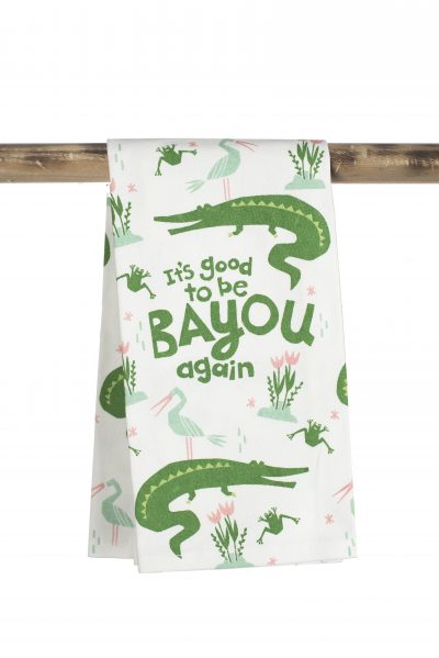 Kitchen Towel - It's Good to be Bayou Again