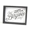 Box Sign - I Always Want to be Bayou