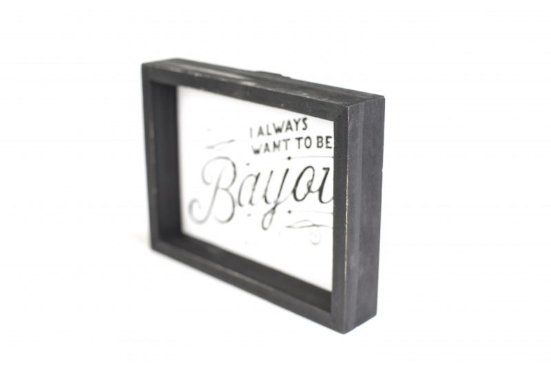 Box Sign - I Always Want to be Bayou - Image 3