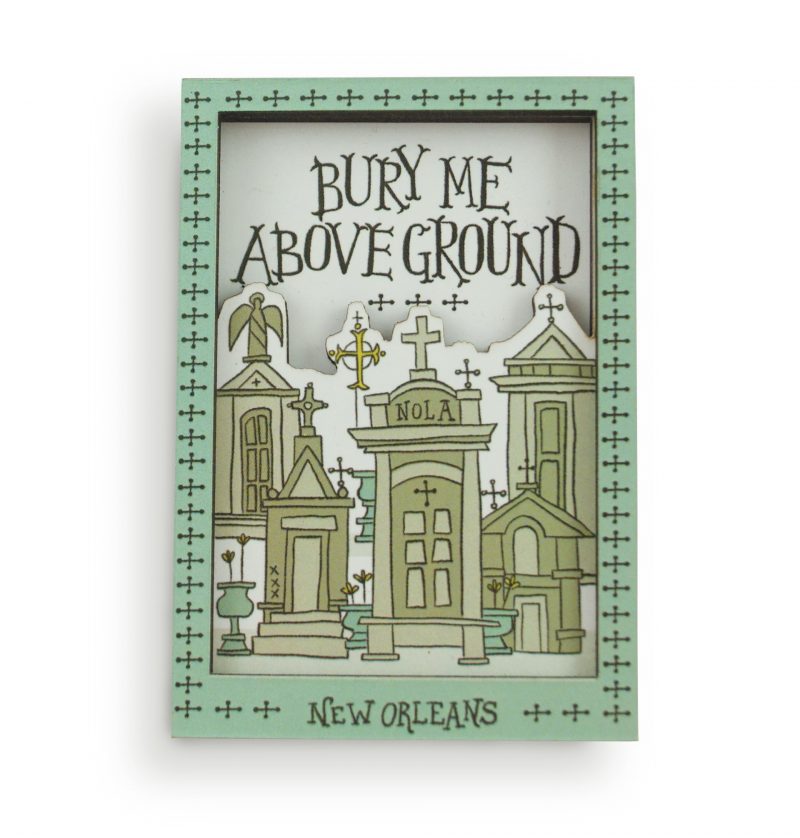 Wooden 3D Magnet - Bury Me Above Ground