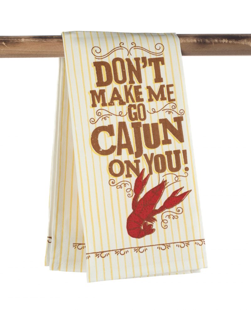 Kitchen Towel - Don't Make Me Go Cajun
