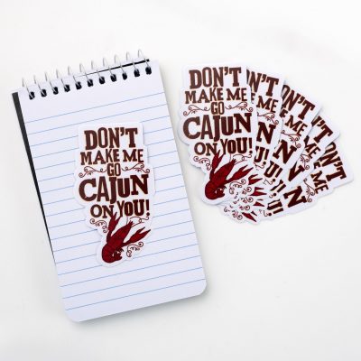 Sticker - Don't Make Me Go Cajun